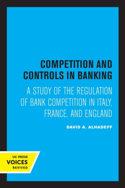 Book cover of: Competition and Controls in Banking. By: David A. Alhadeff
