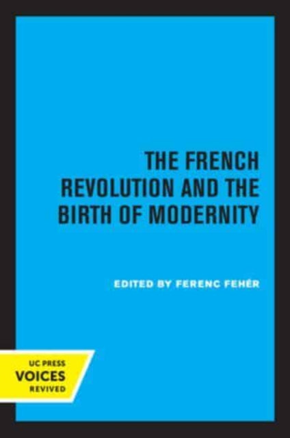 Book cover of: French Revolution and the Birth of Modernity. By: Ferenc Fehér