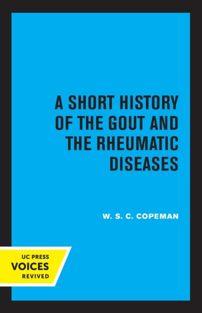 Book cover of: Short History of the Gout and the Rheumatic Diseases. By: W. S. C. Copeman