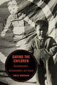 Book cover of: Saving the Children. By: Emily Baughan