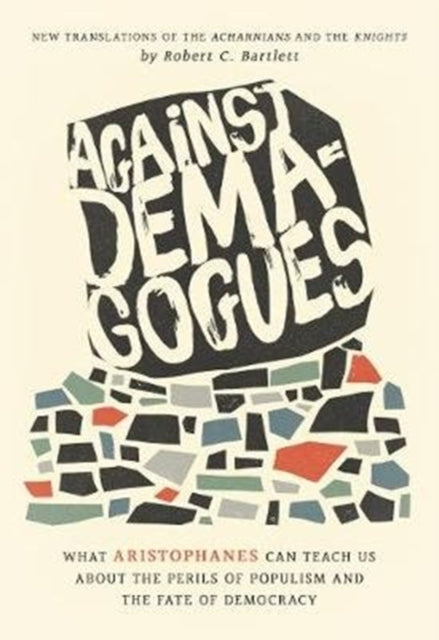 Book cover of: Against Demagogues. By: Robert C. Bartlett