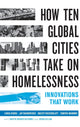 Book cover of: How Ten Global Cities Take On Homelessness. By: Linda Gibbs