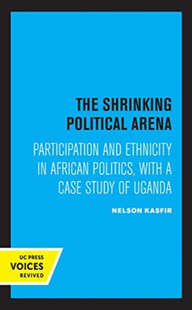 Book cover of: Shrinking Political Arena. By: Nelson Kasfir