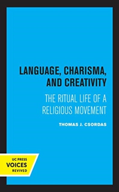 Book cover of: Language, Charisma, and Creativity. By: Thomas J. Csordas