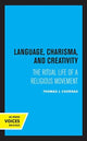 Book cover of: Language, Charisma, and Creativity. By: Thomas J. Csordas