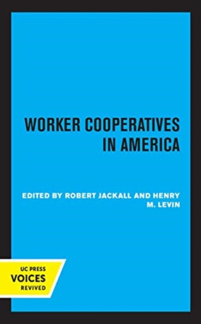 Book cover of: Worker Cooperatives in America. By: Robert Jackall
