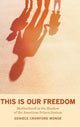 Book cover of: This Is Our Freedom. By: Geniece Crawford Mondé