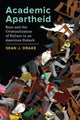 Book cover of: Academic Apartheid. By: Sean J. Drake