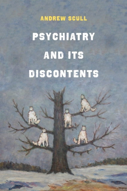 Book cover of: Psychiatry and Its Discontents. By: Andrew T. Scull