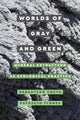 Book cover of: Worlds of Gray and Green. By: Sebastián Ureta