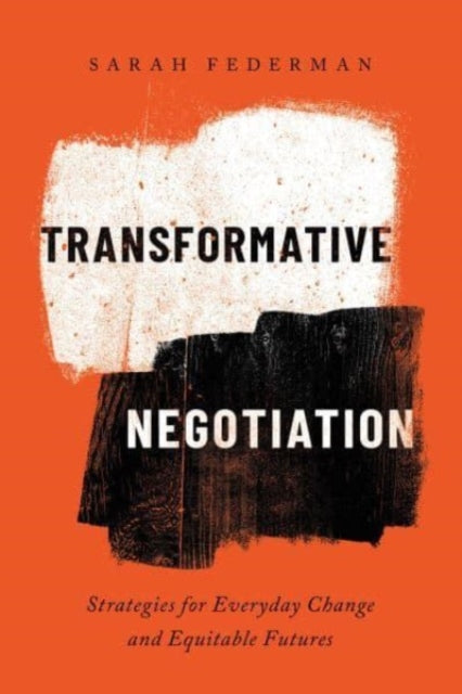 Book cover of: Transformative Negotiation. By: Sarah Federman