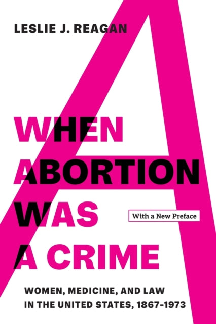 Book cover of: When Abortion Was a Crime. By: Leslie J. Reagan