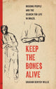 Book cover of: Keep the Bones Alive. By: Graham Denyer Willis
