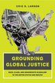 Book cover of: Grounding Global Justice. By: Eric D. Larson