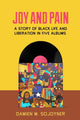 Book cover of: Joy and Pain. By: Damien M. Sojoyner