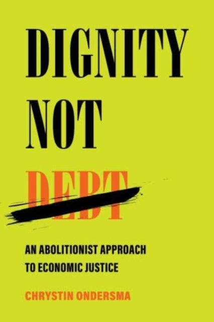 Book cover of: Dignity Not Debt. By: Chrystin Ondersma