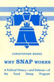 Book cover of: Why SNAP Works. By: Christopher John Bosso