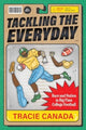 Book cover of: Tackling the Everyday. By: Tracie Canada