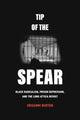 Book cover of: Tip of the Spear. By: Orisanmi Burton