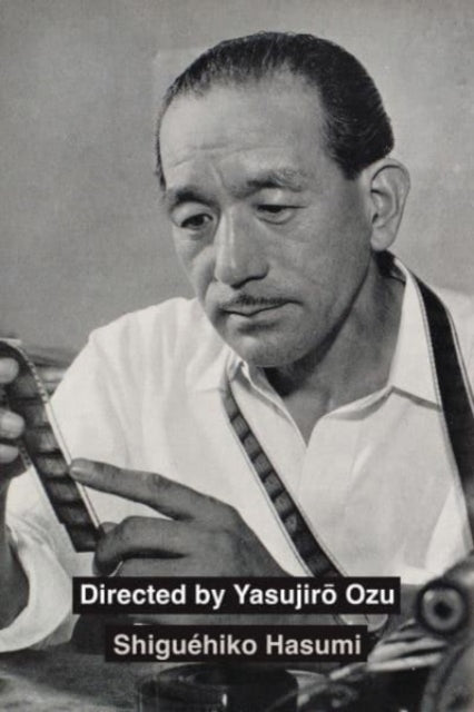 Book cover of: Directed by Yasujiro Ozu. By: Shiguehiko Hasumi