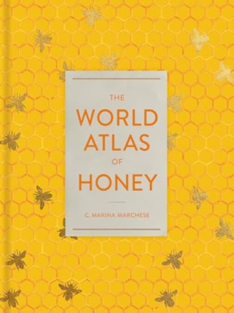Book cover of: World Atlas of Honey. By: C. Marina Marchese