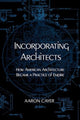 Book cover of: Incorporating Architects. By: Aaron Cayer