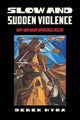 Book cover of: Slow and Sudden Violence. By: Derek Hyra