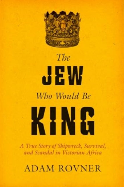 Book cover of: Jew Who Would Be King. By: Adam Laurence Rovner
