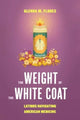 Book cover of: Weight of the White Coat. By: Glenda M. Flores