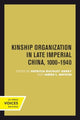 Book cover of: Kinship Organization in Late Imperial China, 1000-1940. By: Patricia Buckley Ebrey