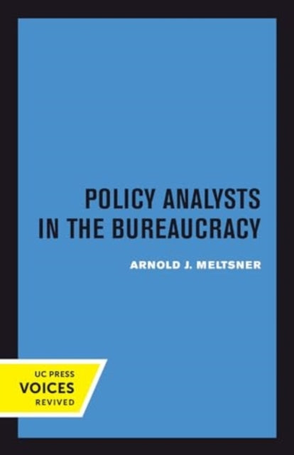Book cover of: Policy Analysts in the Bureaucracy. By: Arnold J. Meltsner
