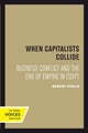 Book cover of: When Capitalists Collide. By: Robert Vitalis