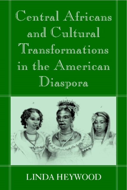 Book cover of: Central Africans and Cultural Transformations in the American Diaspora