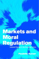 Book cover of: Markets and Moral Regulation. By: Paulette Kurzer