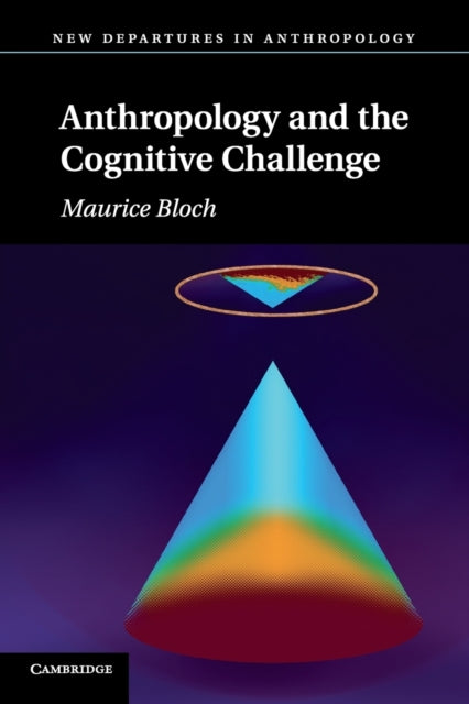 Book cover of: Anthropology and the Cognitive Challenge. By: Maurice Bloch