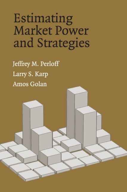 Book cover of: Estimating Market Power and Strategies. By: Jeffrey M. Perloff