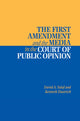 Book cover of: First Amendment and the Media in the Court of Public Opinion