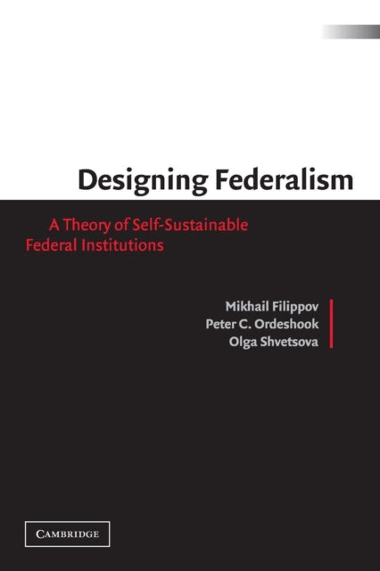 Book cover of: Designing Federalism. By: Mikhail Filippov