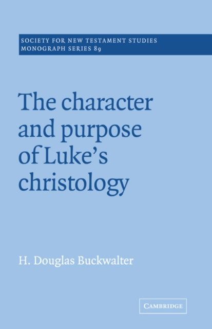 The Character and Purpose of Luke's Christology