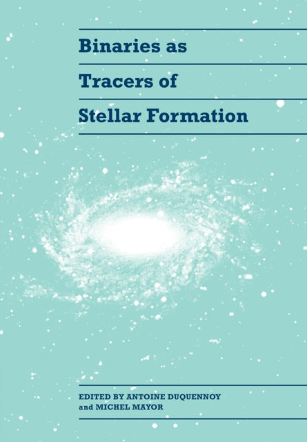 Book cover of: Binaries as Tracers of Stellar Formation