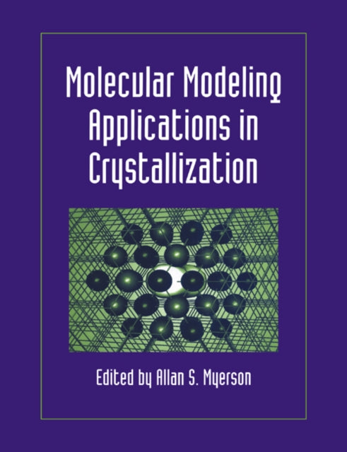 Book cover of: Molecular Modeling Applications in Crystallization. By: Allan S. Myerson
