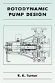 Book cover of: Rotodynamic Pump Design. By: R. K. Turton