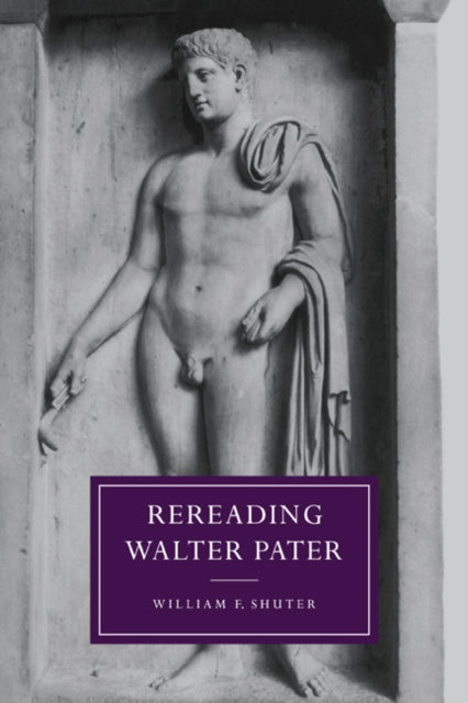 Book cover of: Rereading Walter Pater. By: William F. Shuter