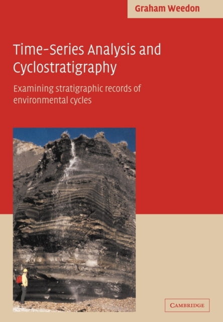 Book cover of: Time-Series Analysis and Cyclostratigraphy. By: Graham P. Weedon
