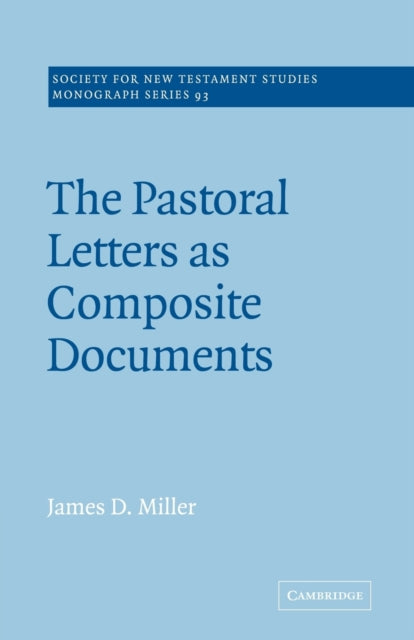 Book cover of: Pastoral Letters as Composite Documents. By: James D. Miller