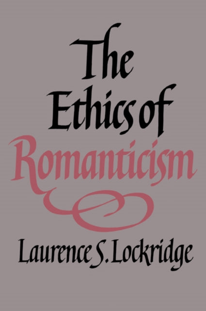 Book cover of: Ethics of Romanticism. By: Laurence S. Lockridge