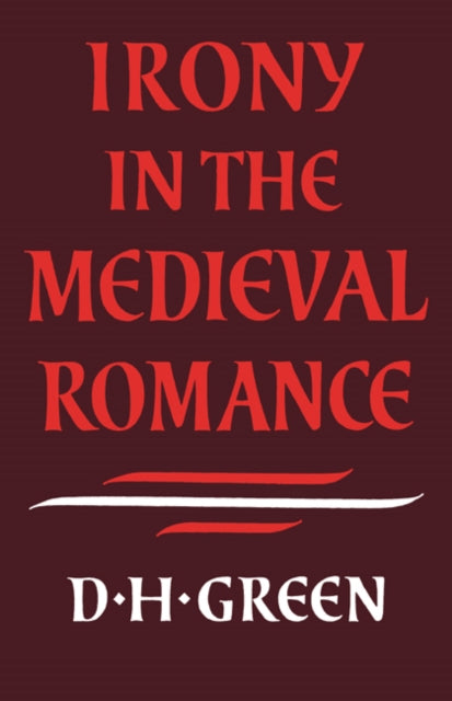 Book cover of: Irony in the Medieval Romance. By: Dennis Howard Green