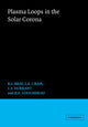 Book cover of: Plasma Loops in the Solar Corona. By: R. J. Bray