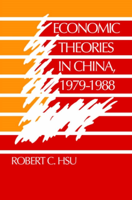 Book cover of: Economic Theories in China, 1979–1988. By: Robert C. Hsu