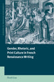 Book cover of: Gender, Rhetoric, and Print Culture in French Renaissance Writing. By: Floyd Gray